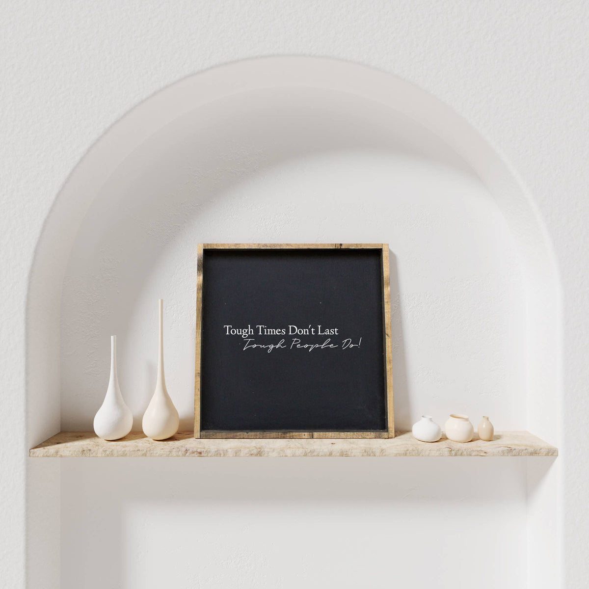 Tough Times Don't Last, Tough People Do Framed Wall Art