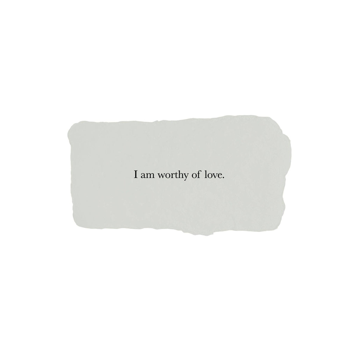 I am worthy of love affirmation card