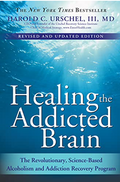 Healing the Addicted Brain: The Revolutionary, Science-Based Alcoholism and Addiction Recovery Program (Revised and Updated Edition)