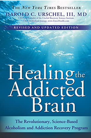 Healing the Addicted Brain: The Revolutionary, Science-Based Alcoholism and Addiction Recovery Program (Revised and Updated Edition)