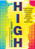 High: Everything You Want to Know About Drugs, Alcohol, and Addiction