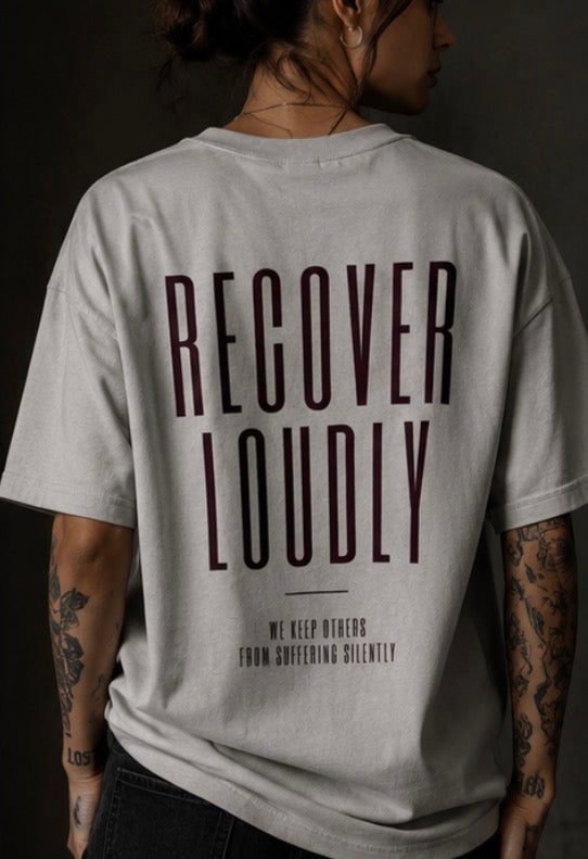Recover Loudly T-Shirt