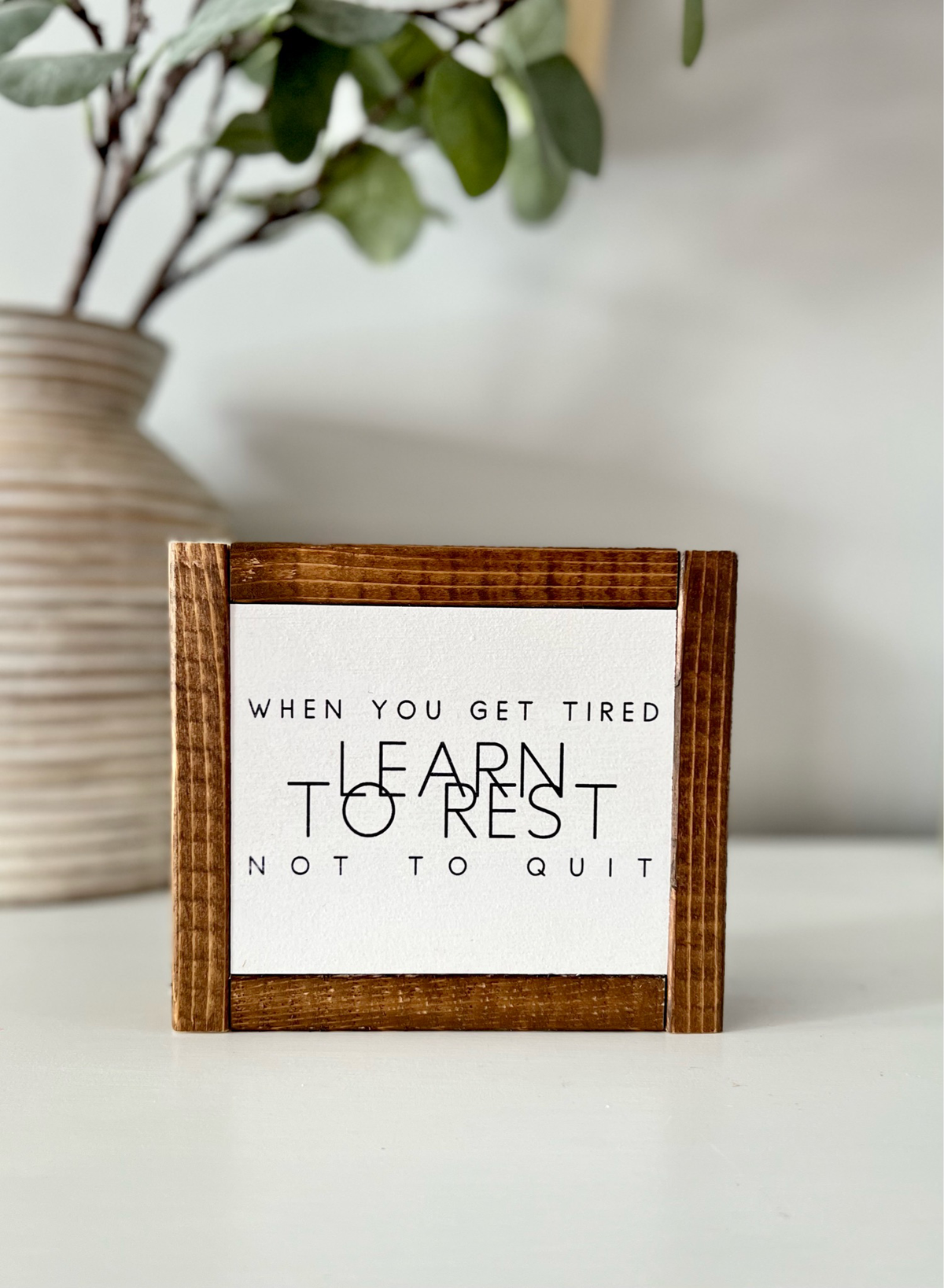 When You Get Tired Sign
