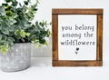 You Belong Among the Wildflowers Mini