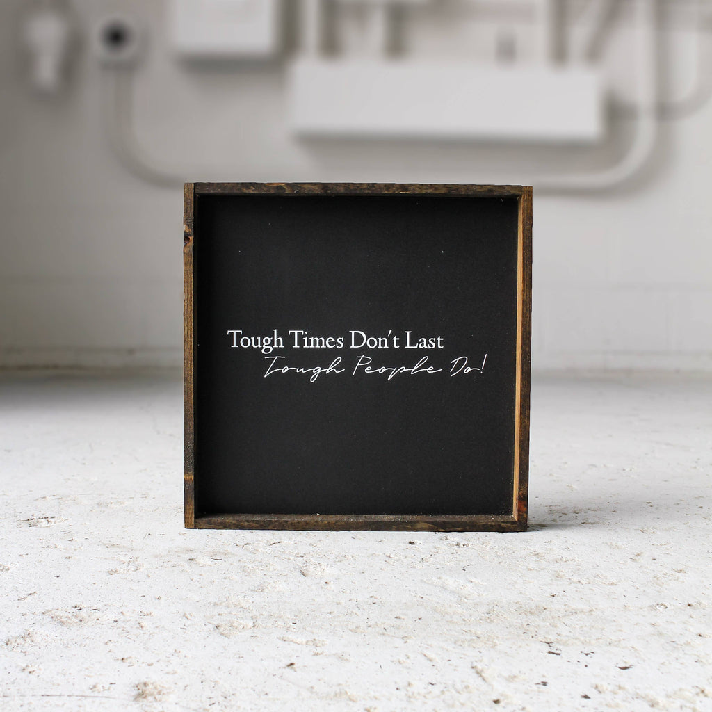 Tough Times Don't Last, Tough People Do Framed Wall Art